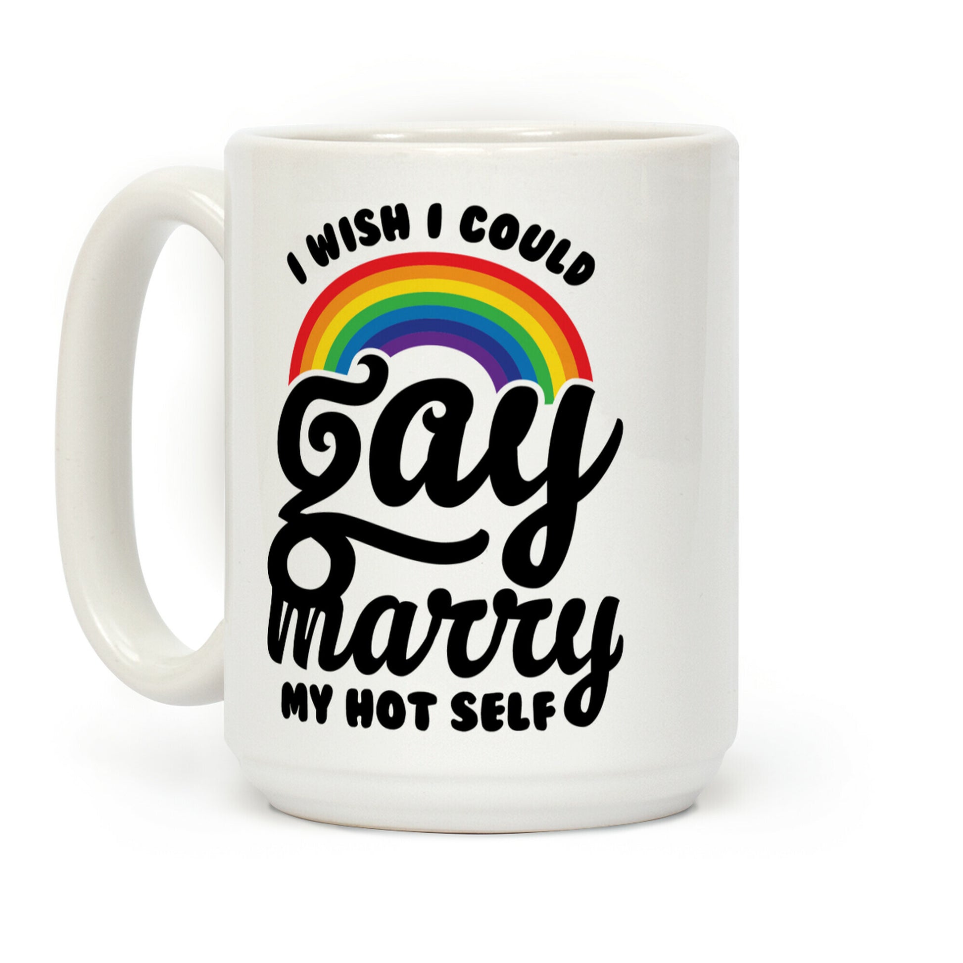 I Wish I Could Gay Marry My Hot Self Coffee Mug