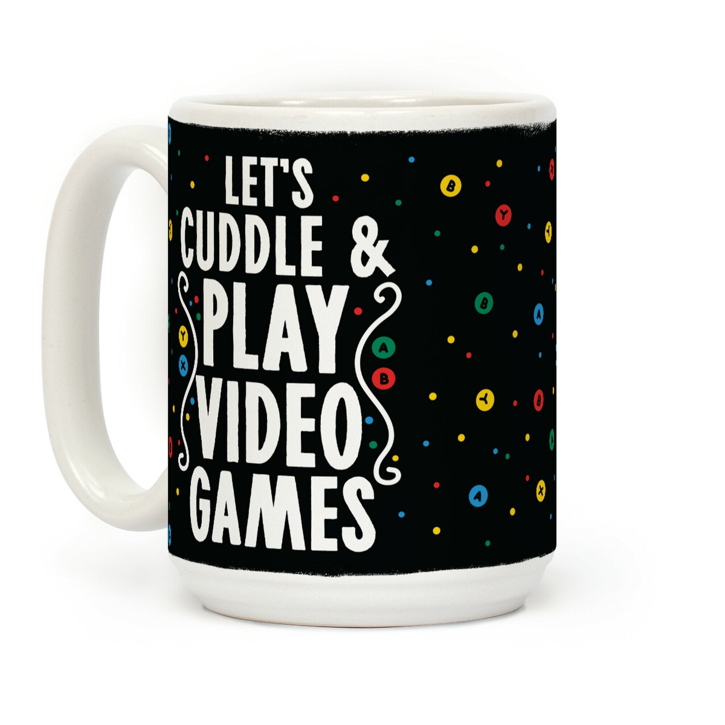 Let's Cuddle and Play Video Games Coffee Mug