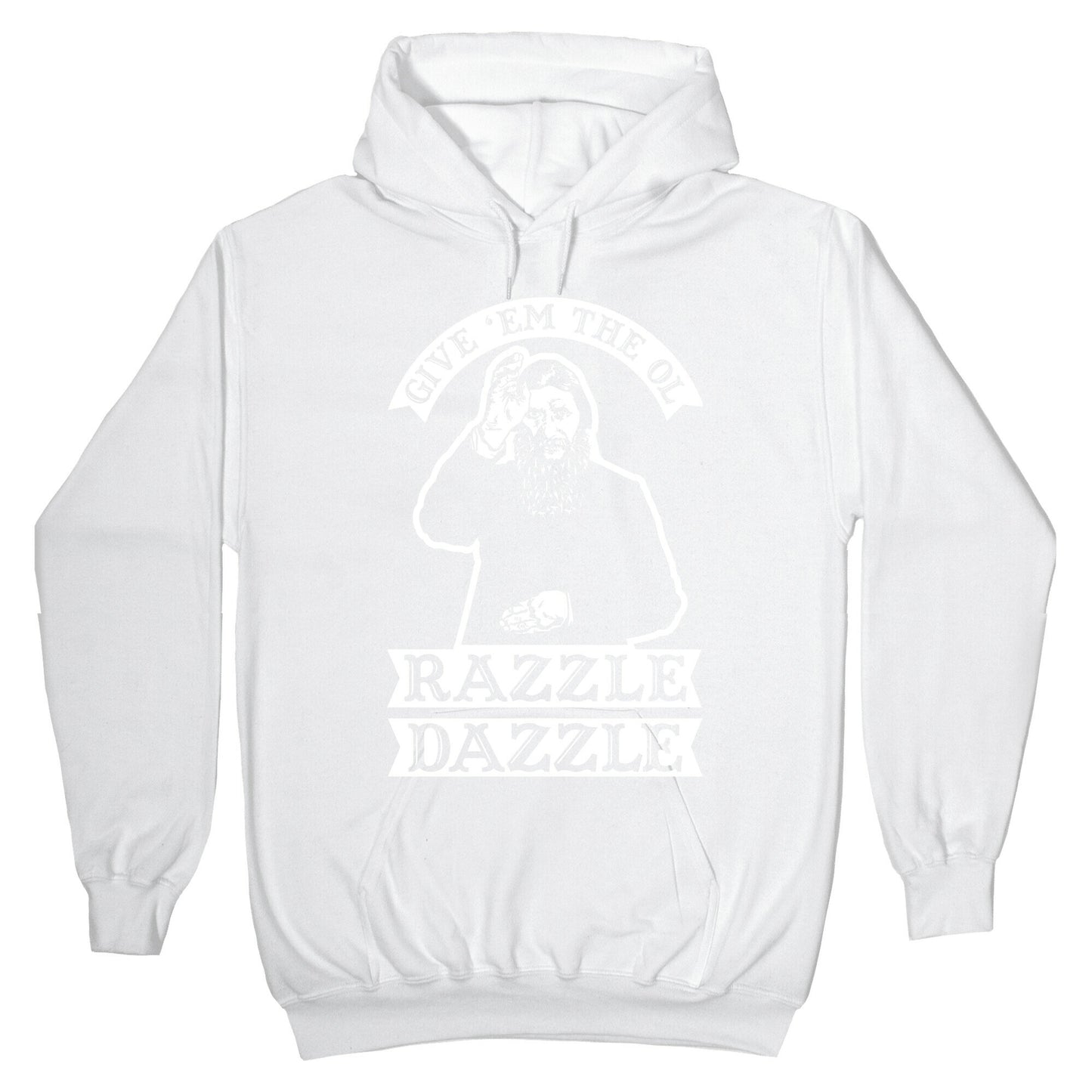 Give 'Em the Ol Razzle Dazzle Rasputin Hoodie