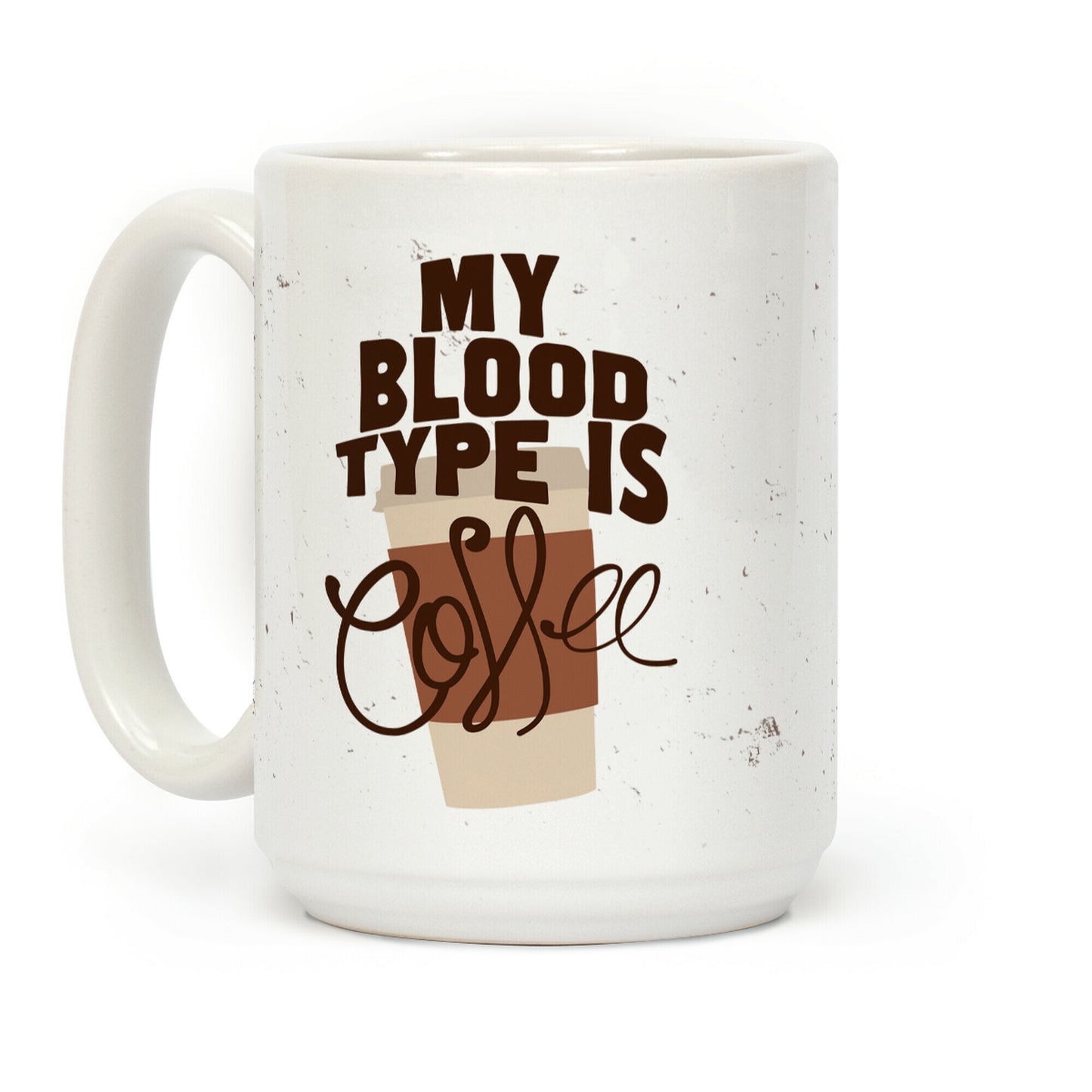 My Blood Type Is Coffee Coffee Mug