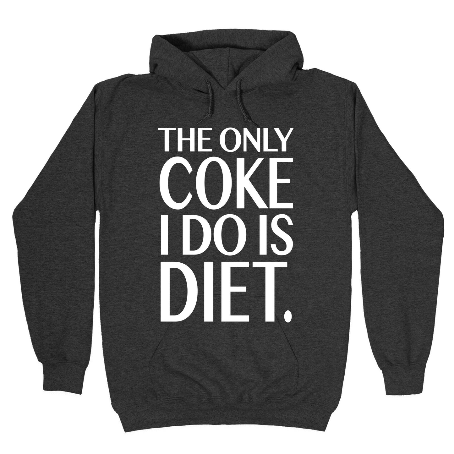 The Only Coke I Do is Diet Hoodie