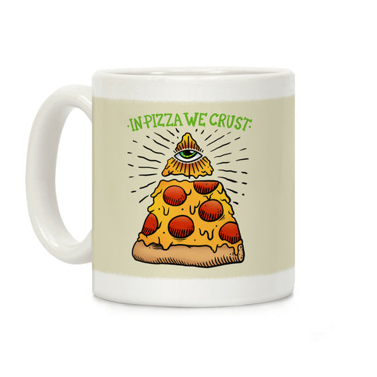 In Pizza We Crust Coffee Mug