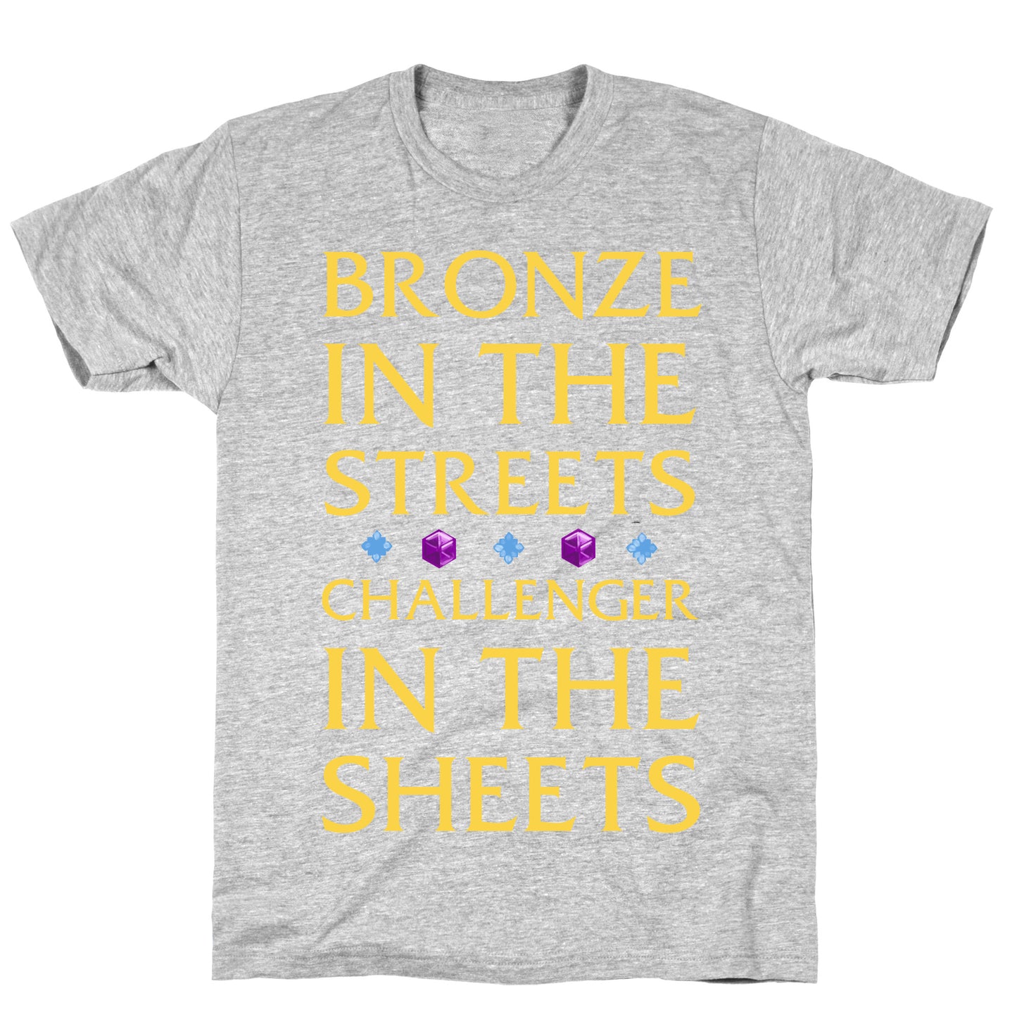 Bronze in the Streets. Challenger in the Sheets T-Shirt