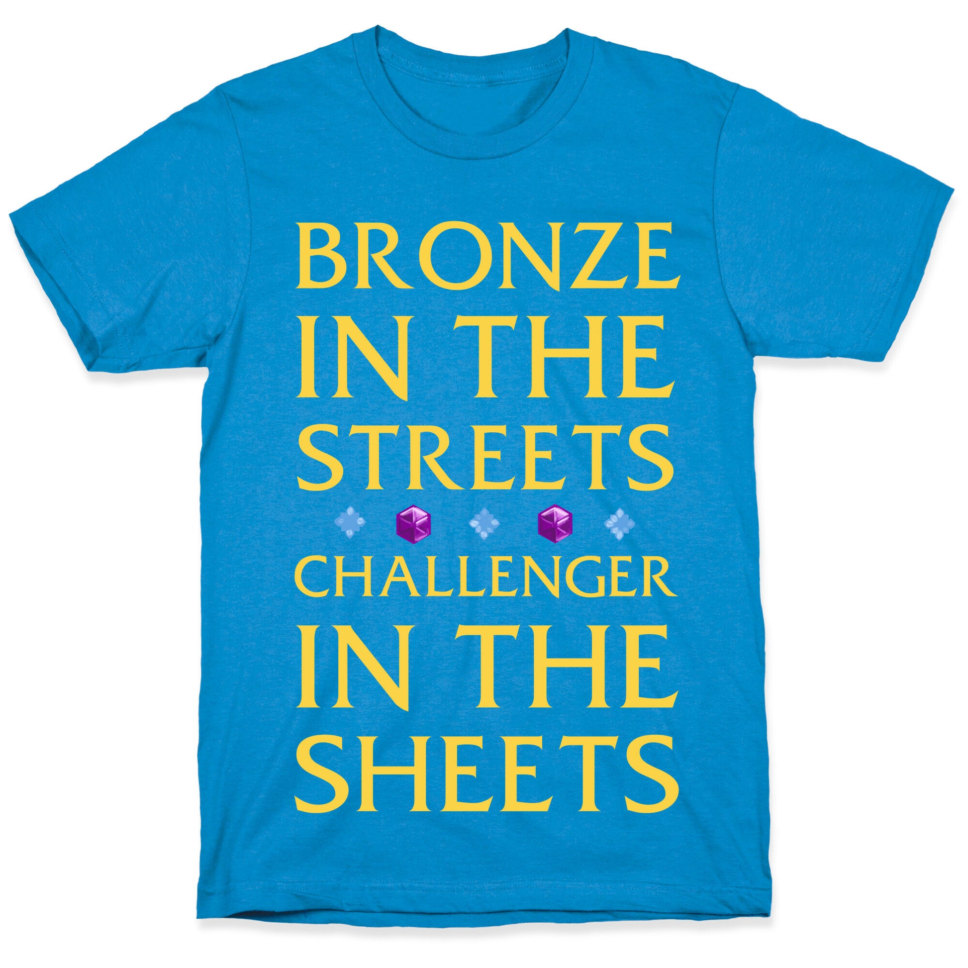 Bronze in the Streets. Challenger in the Sheets T-Shirt