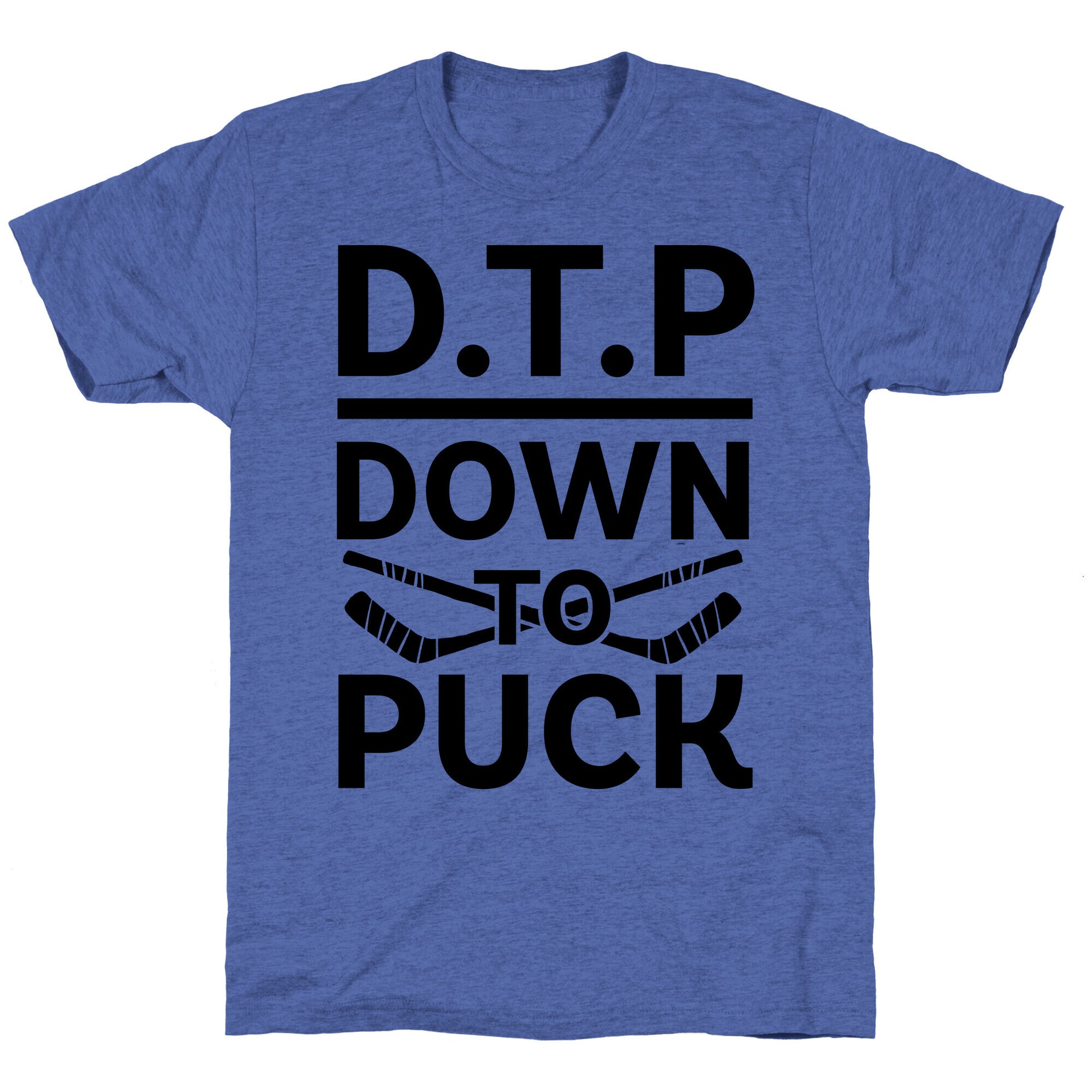 D.T.P (Down To Puck) Unisex Triblend Tee
