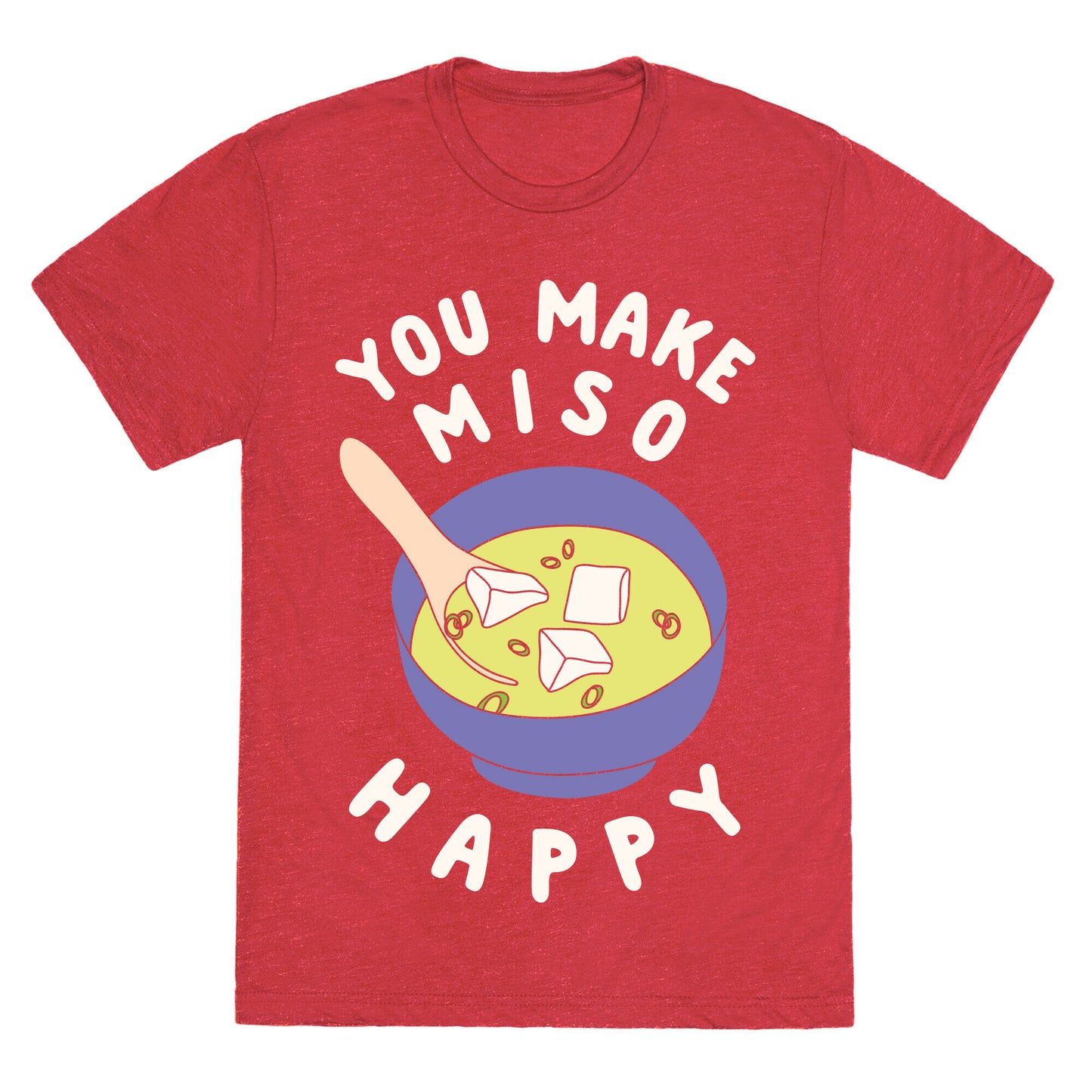 You Make Miso Happy Unisex Triblend Tee