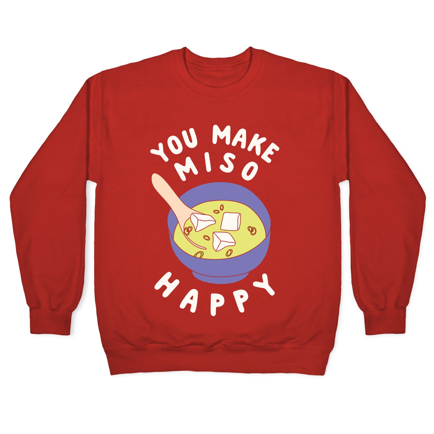 You Make Miso Happy Crewneck Sweatshirt