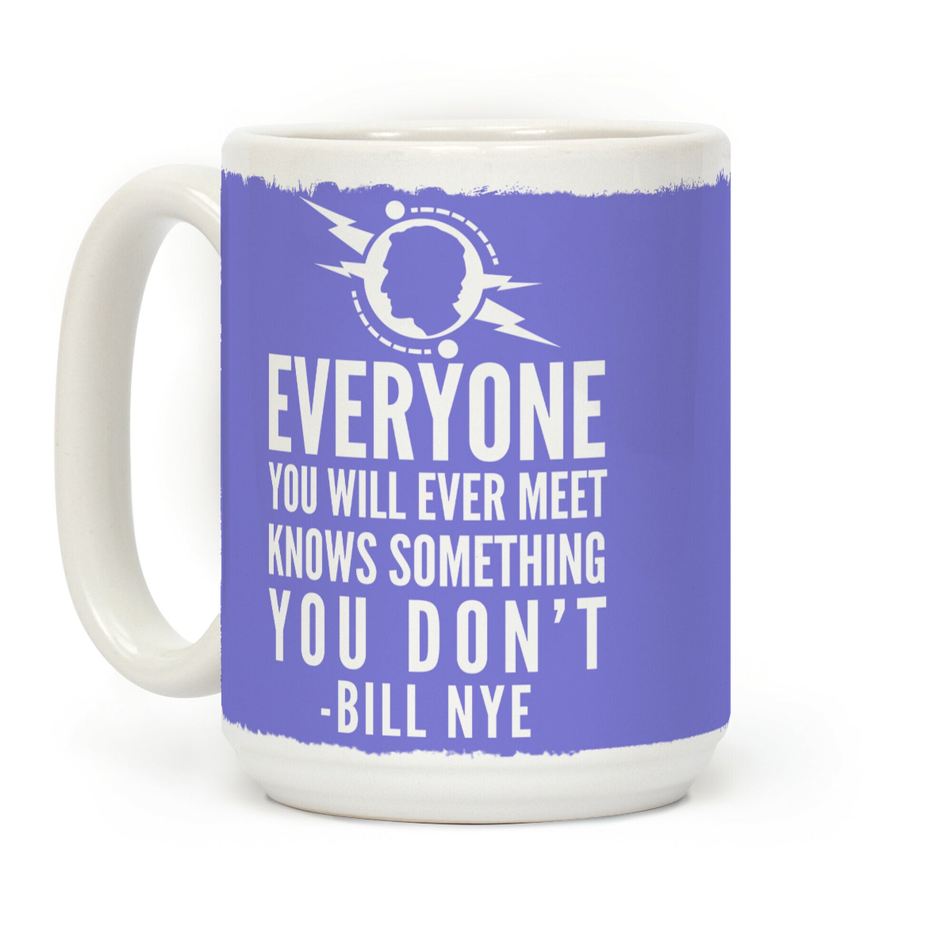 Everyone You Will Ever Meet Knows Something You Don't Coffee Mug