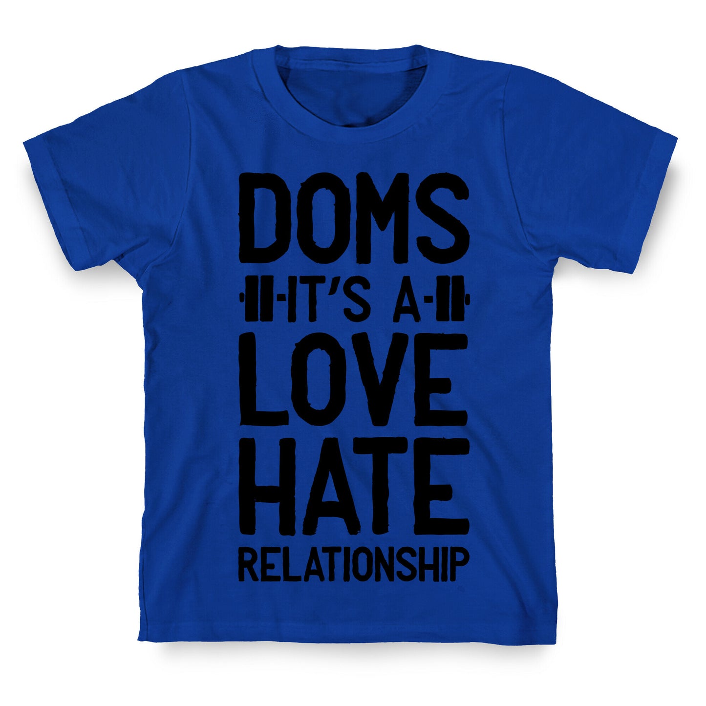 DOMS. It's a Love Hate Relationship T-Shirt