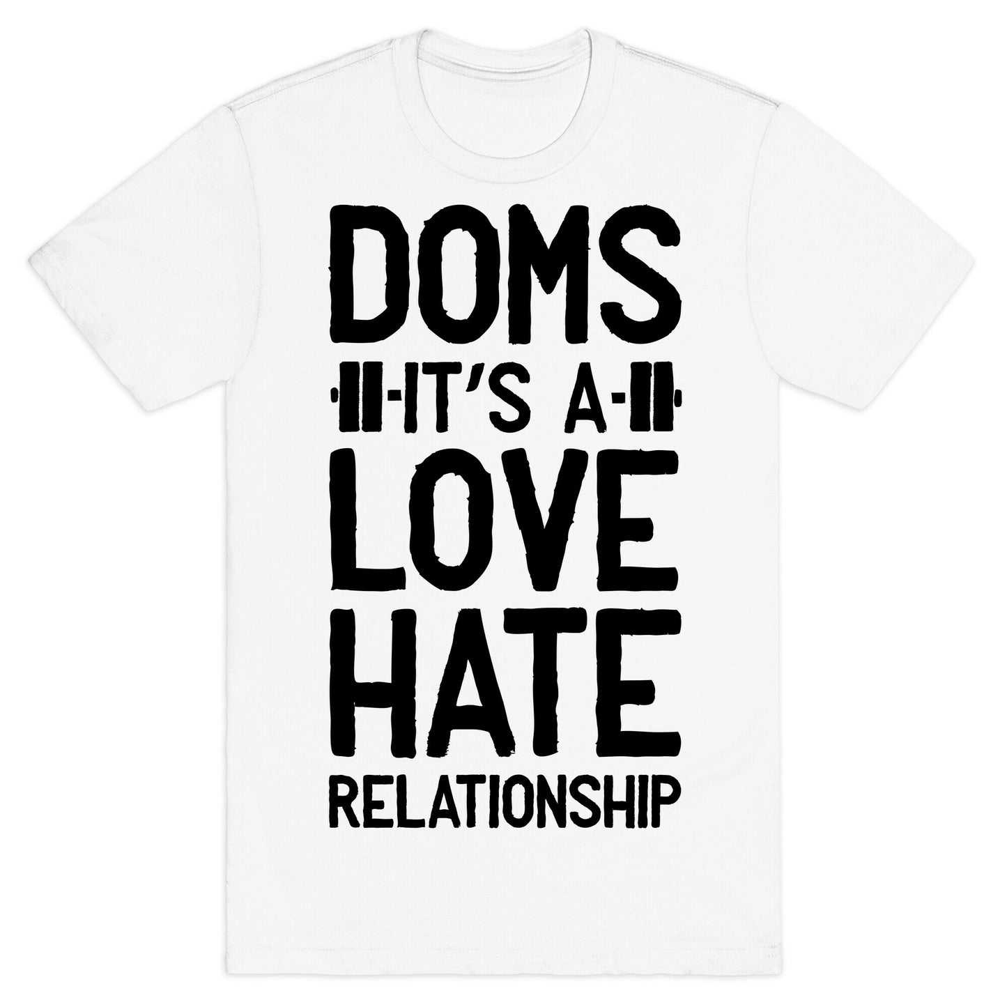 DOMS. It's a Love Hate Relationship T-Shirt