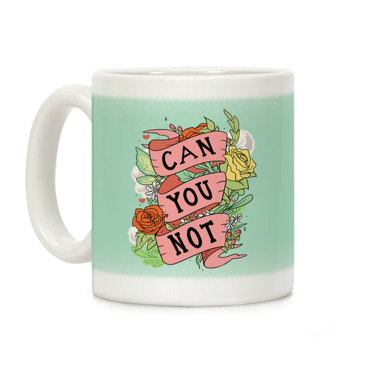 Can You Not Coffee Mug