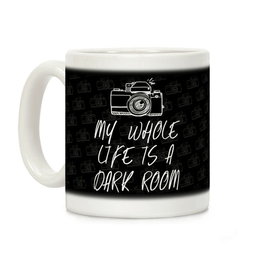 My Whole Life Is A Dark Room Coffee Mug