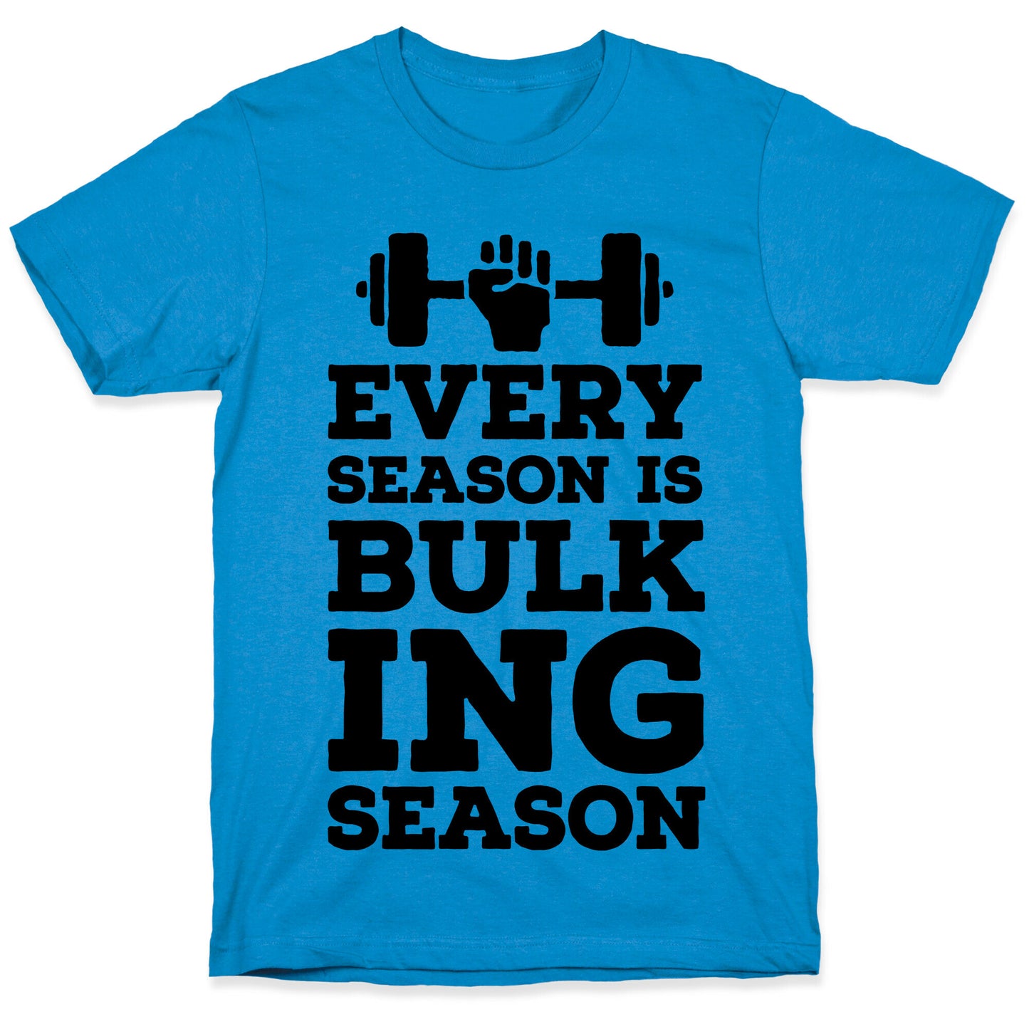 Every Season Is Bulking Season T-Shirt
