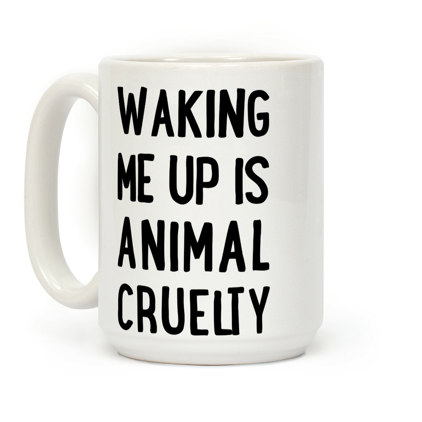 Waking me up is animal curelty Coffee Mug