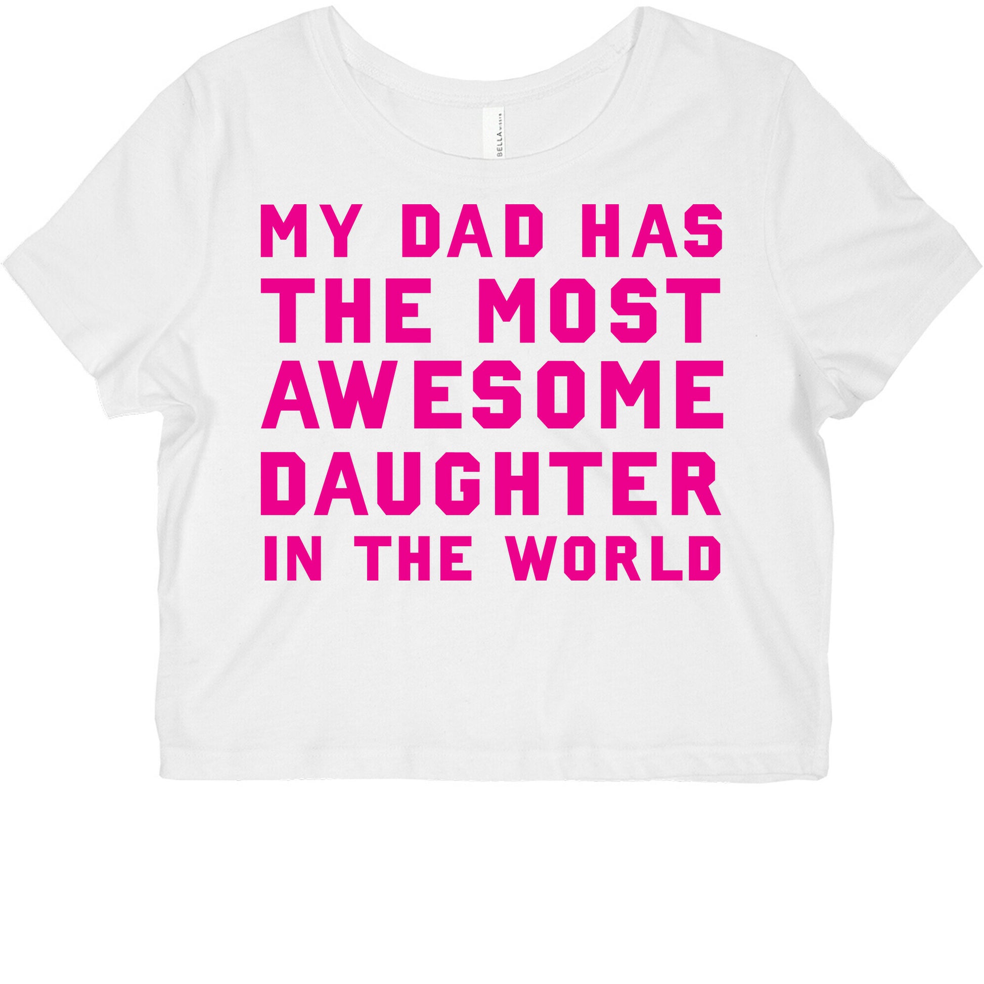 My Dad Has a The Most Awesome Daughter In The World Graphic Baby Tee