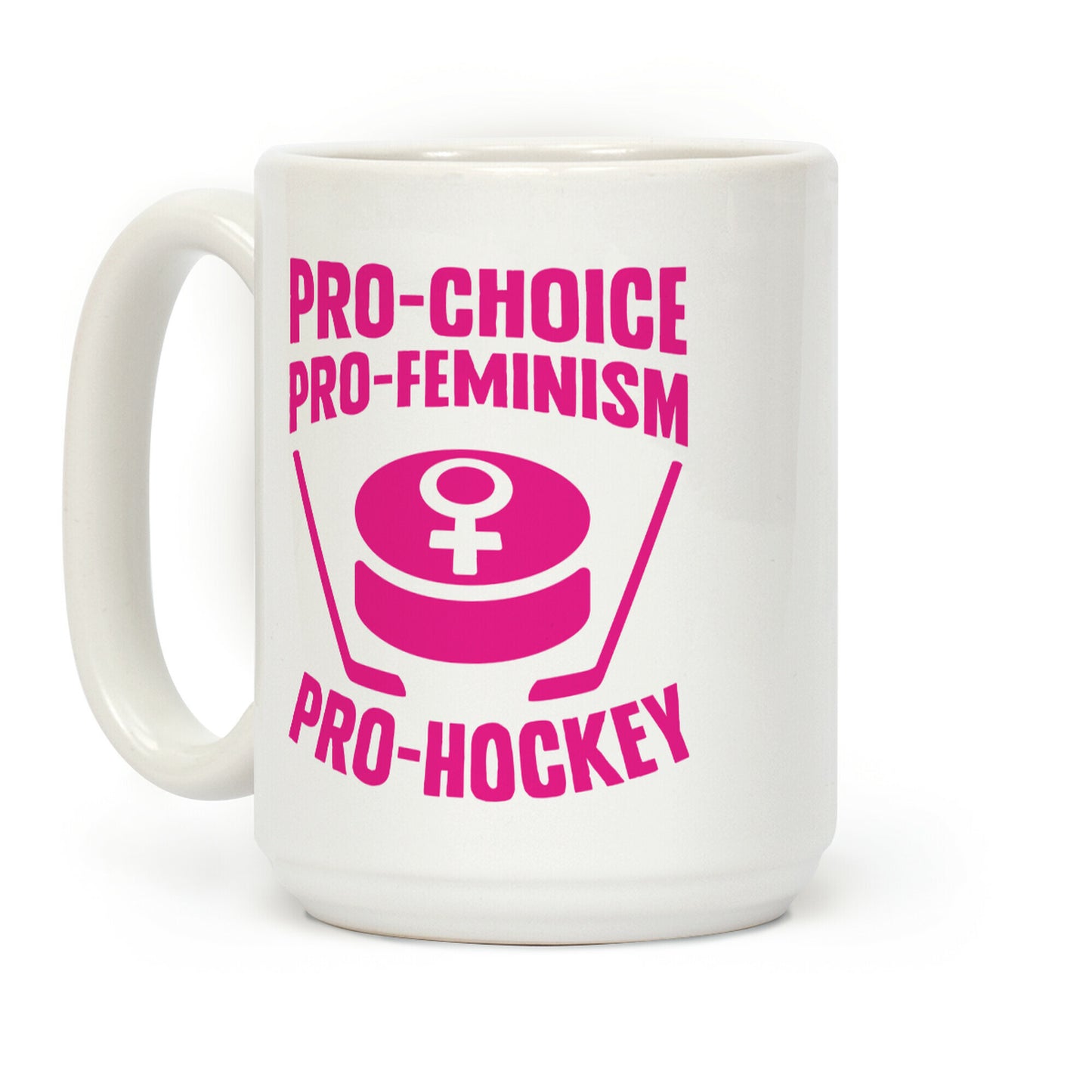 Pro-Choice, Pro-Feminism, Pro-Hockey Coffee Mug