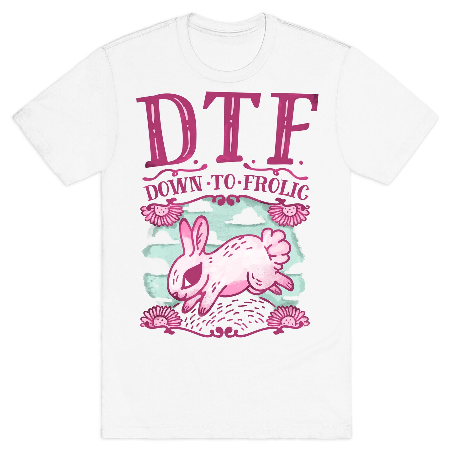 DTF Down to Frolic T-Shirt