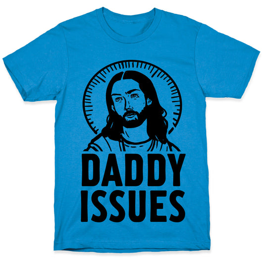 Daddy Issues Jesus T-Shirt
