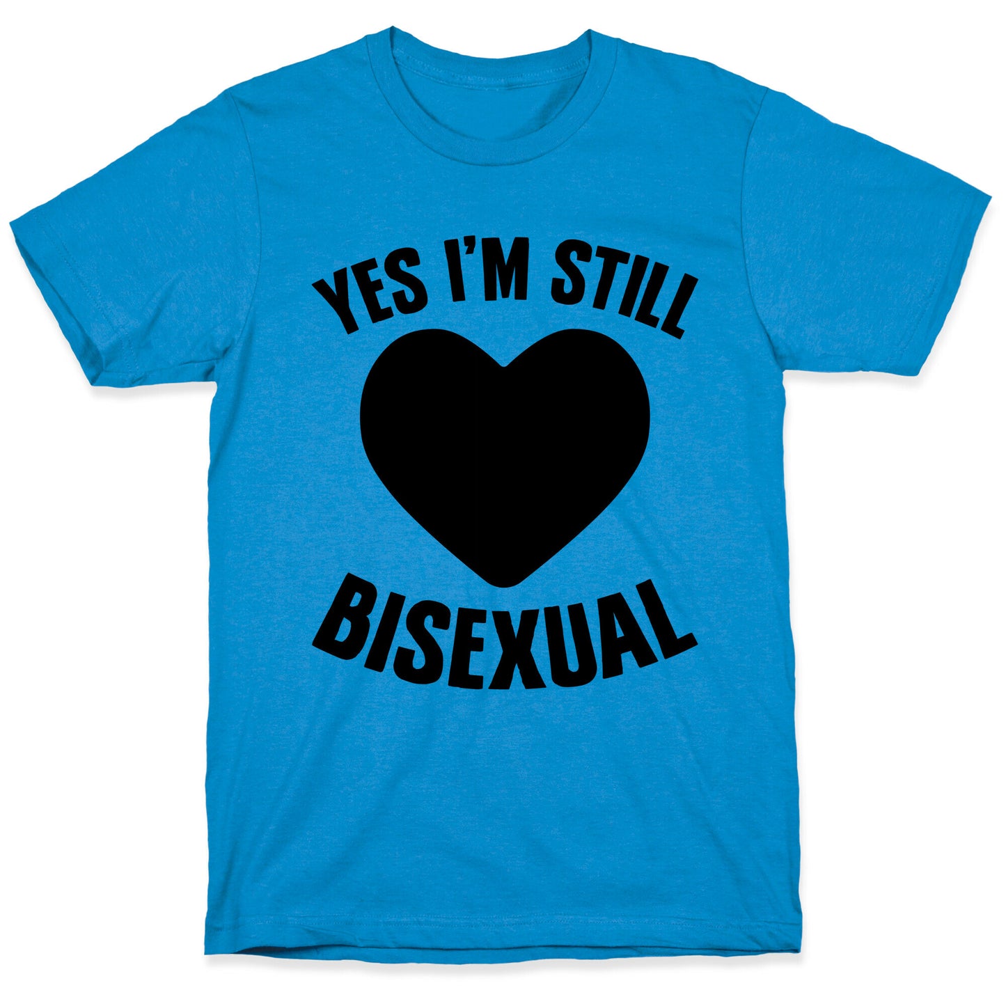 Yes I'm Still Bisexual T-Shirt