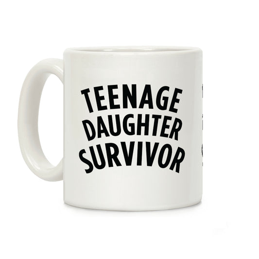 Teenage Daughter Survivor Coffee Mug