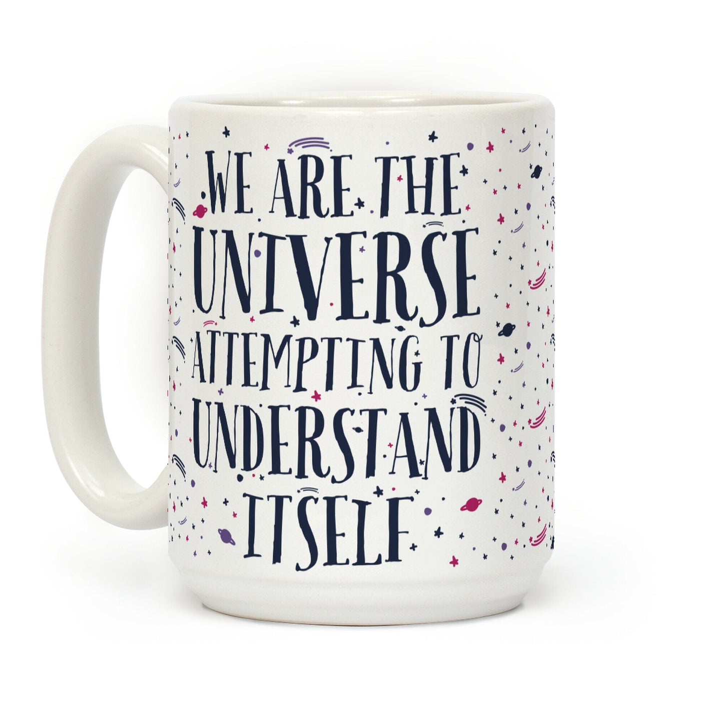 We Are The Universe Attempting to Understand Itself Coffee Mug