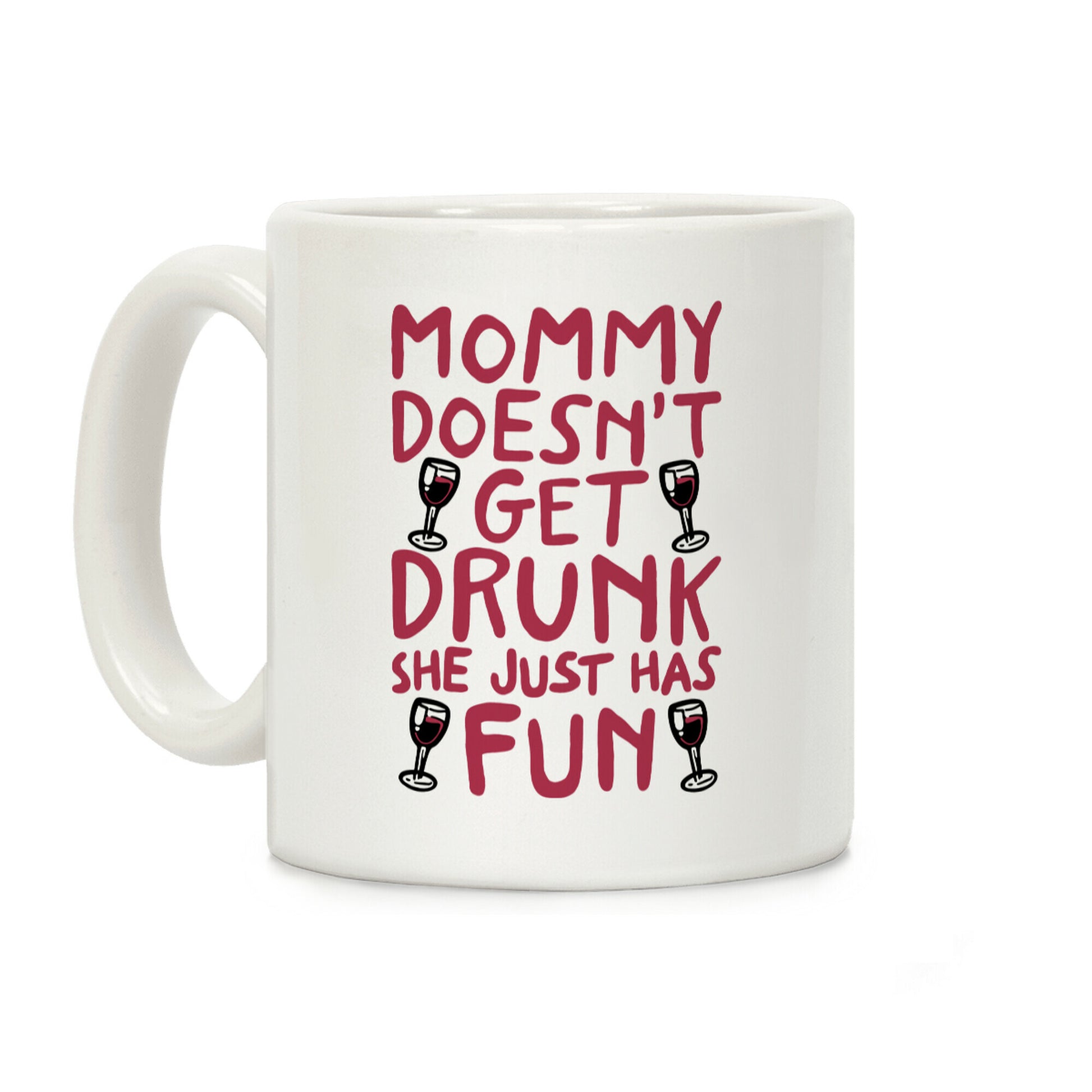 Mommy Doesn't Get Drunk Coffee Mug