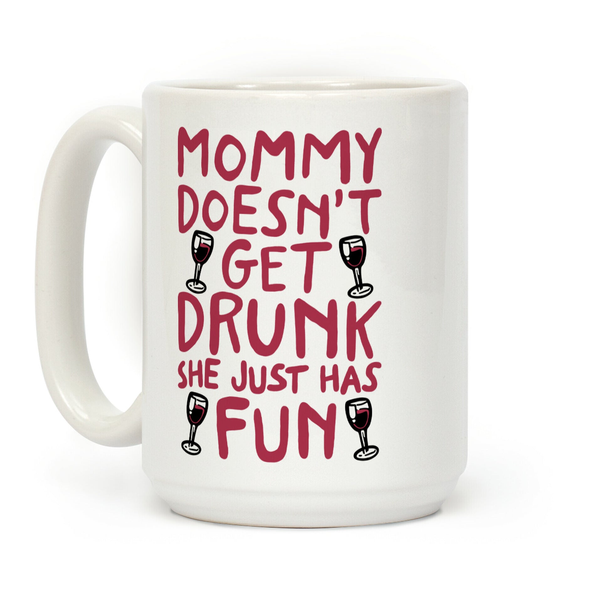 Mommy Doesn't Get Drunk Coffee Mug