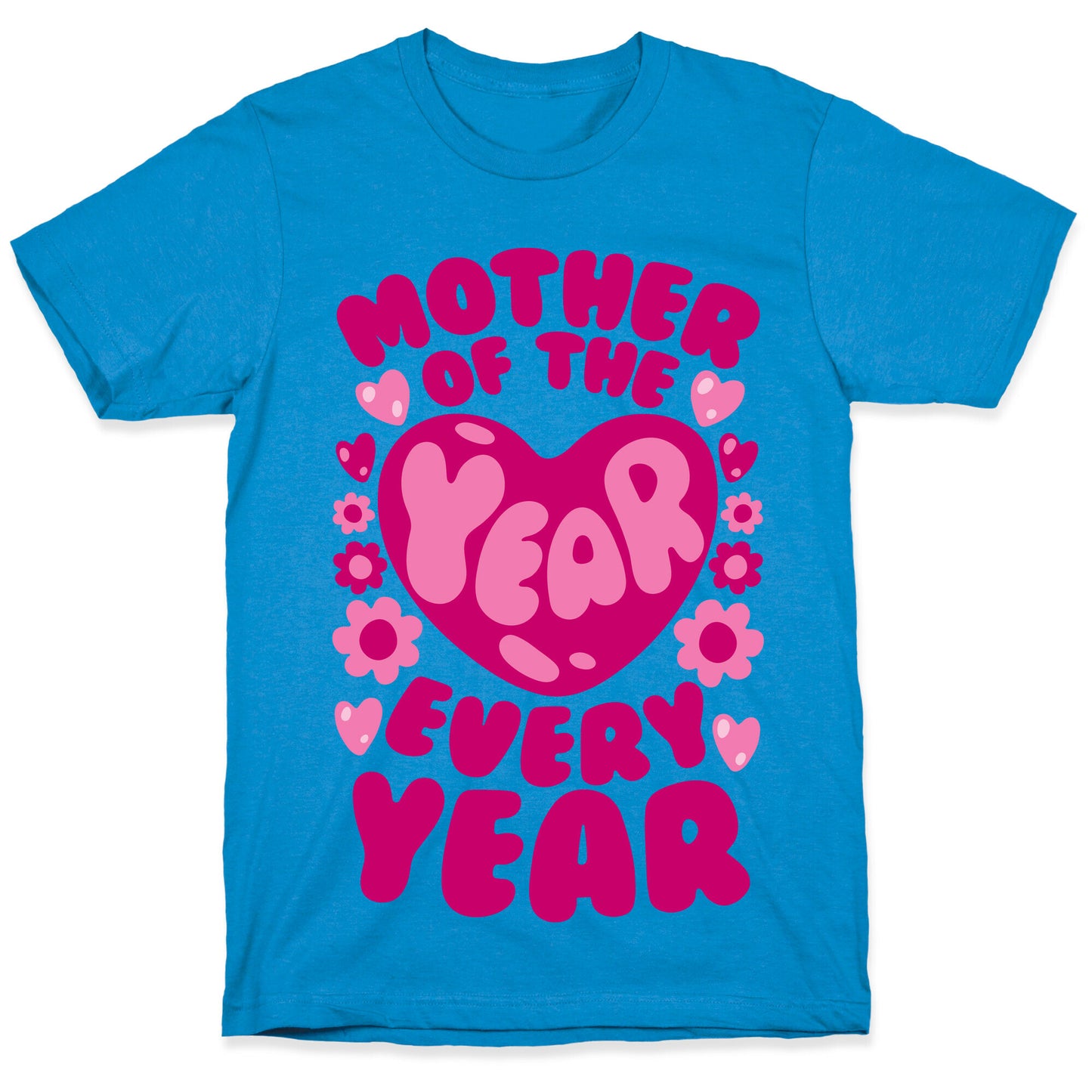 Mother of The Year Every Year T-Shirt