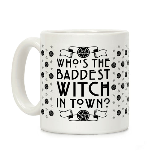 Who's the Baddest Witch in Town? Coffee Mug