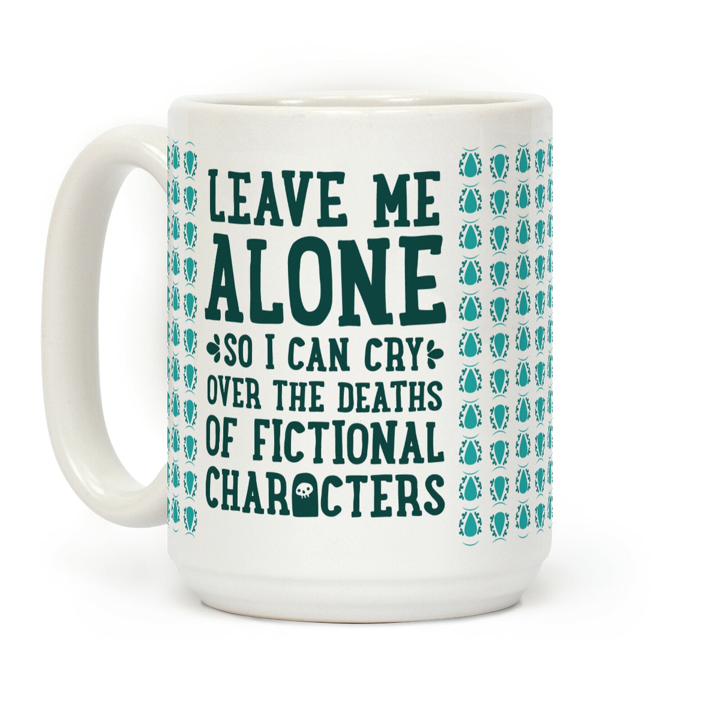 Leave Me Alone To Cry Over The Deaths of Fictional Characters Coffee Mug