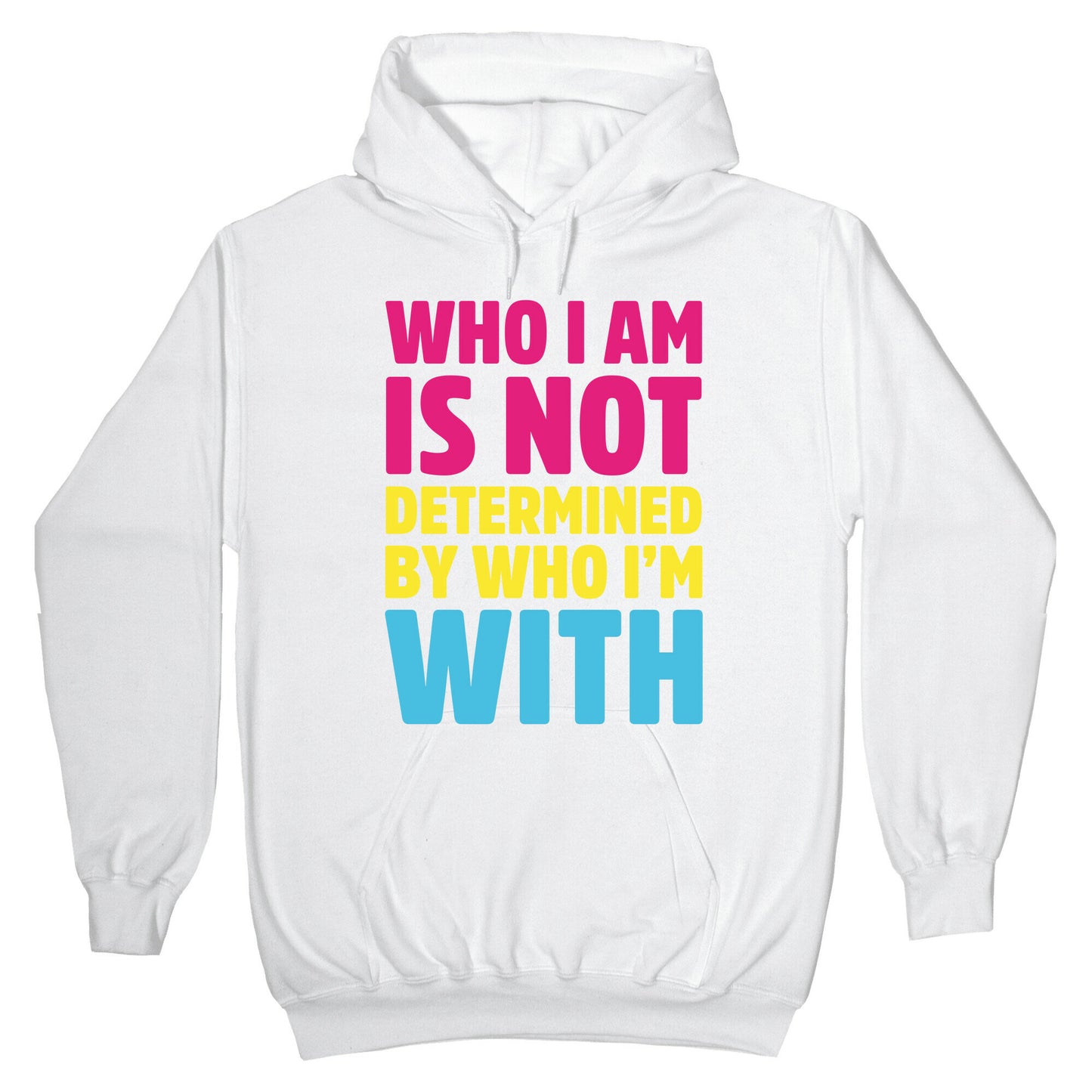 Who I Am Is Not Determined By Who I'm With (Pansexual) Hoodie