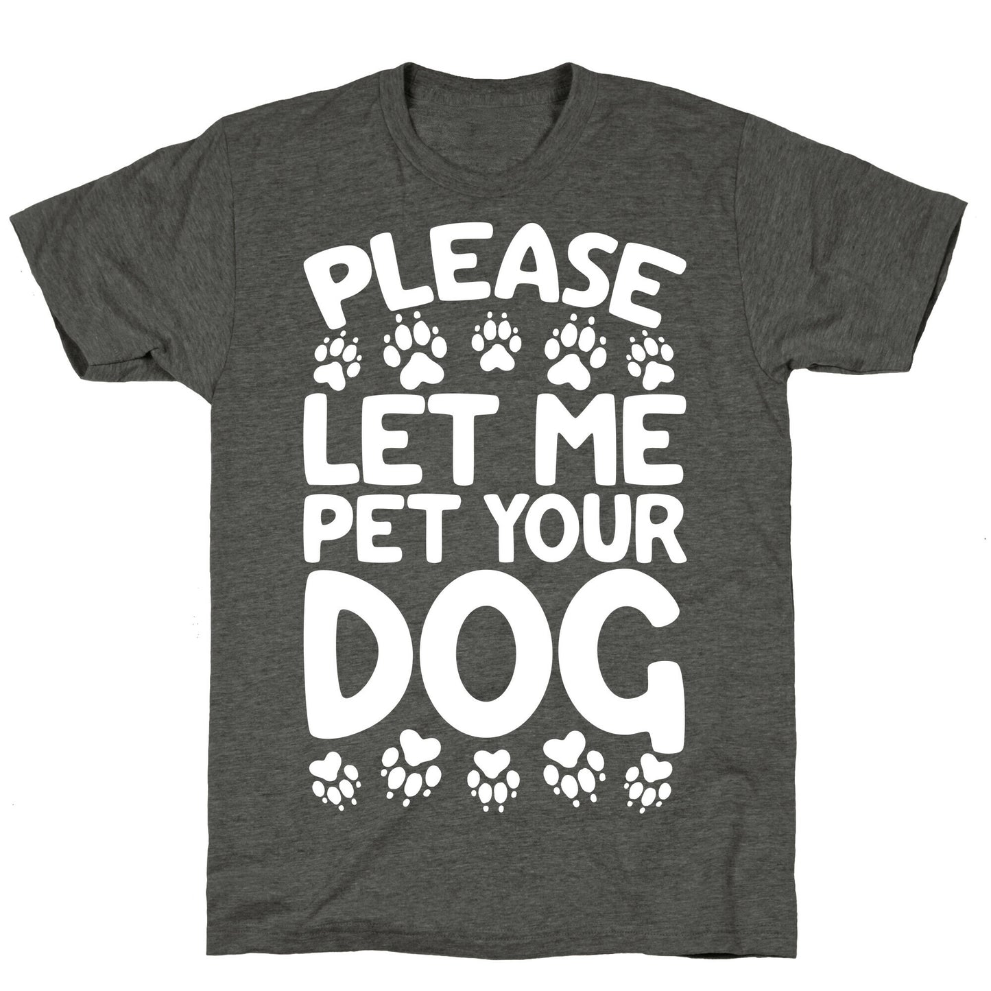 Please Let Me Pet Your Dog Unisex Triblend Tee