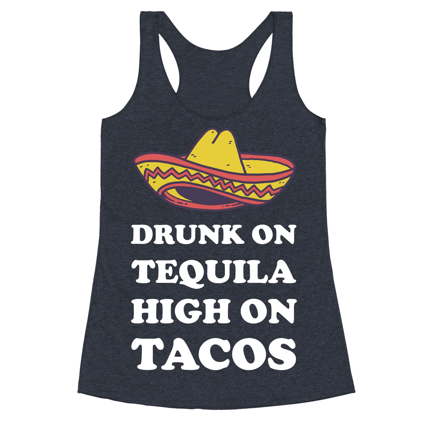 Drunk On Tequila High On Tacos Racerback Tank