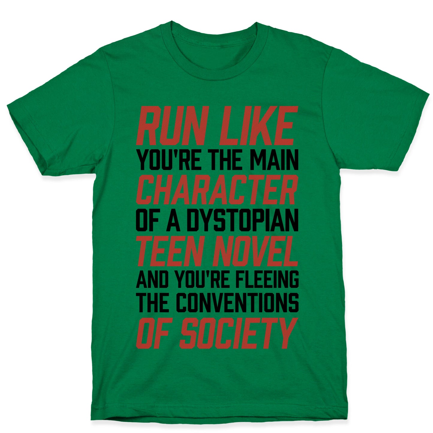 Run Like You're The Main Character In A Dystopian Teen Novel T-Shirt