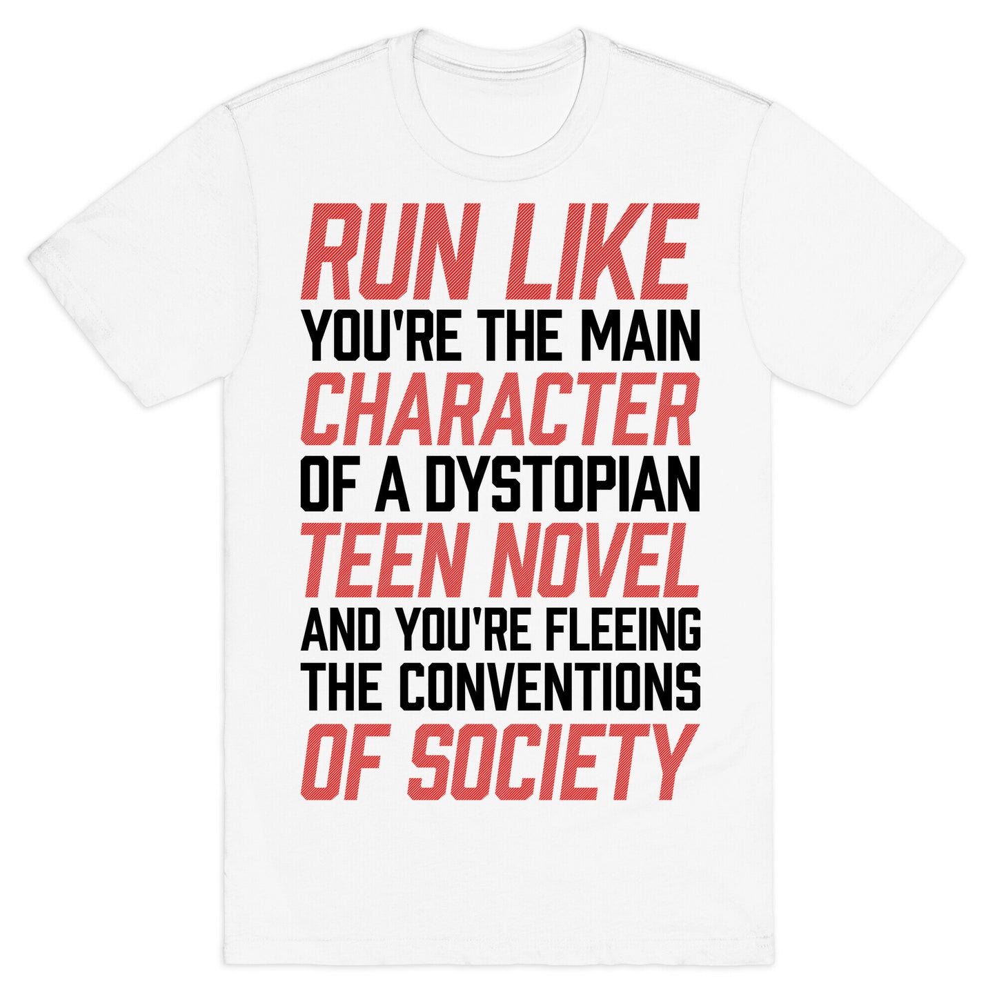 Run Like You're The Main Character In A Dystopian Teen Novel T-Shirt