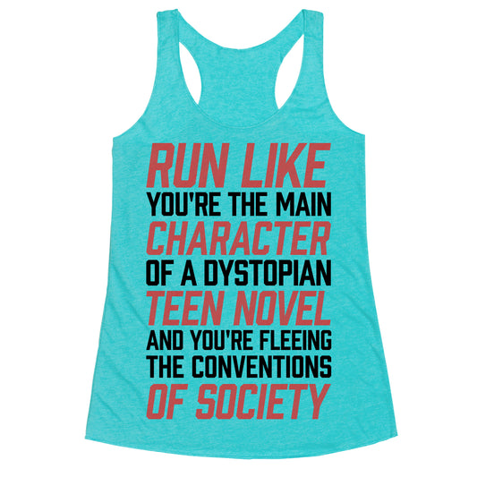 Run Like You're The Main Character In A Dystopian Teen Novel Racerback Tank