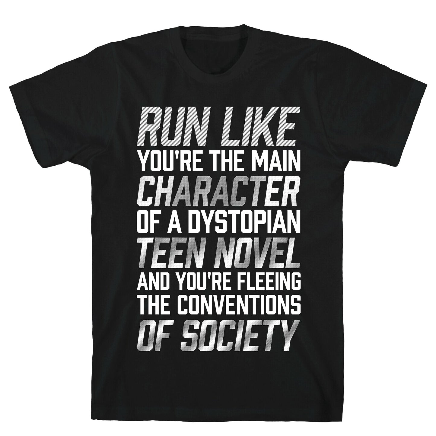Run Like You're The Main Character In A Dystopian Teen Novel T-Shirt