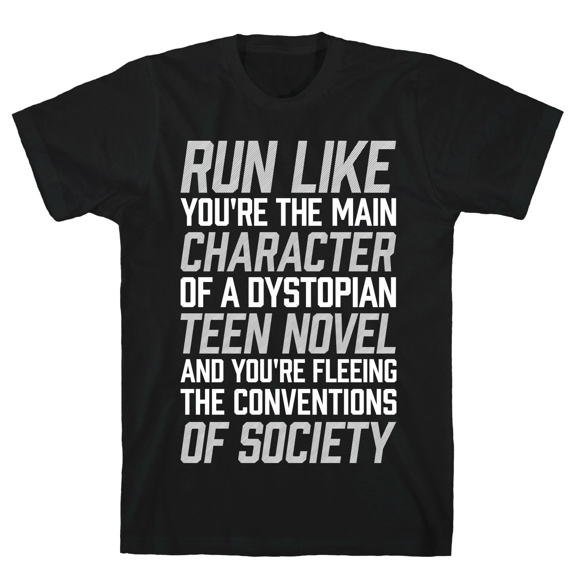 Run Like You're The Main Character In A Dystopian Teen Novel T-Shirt