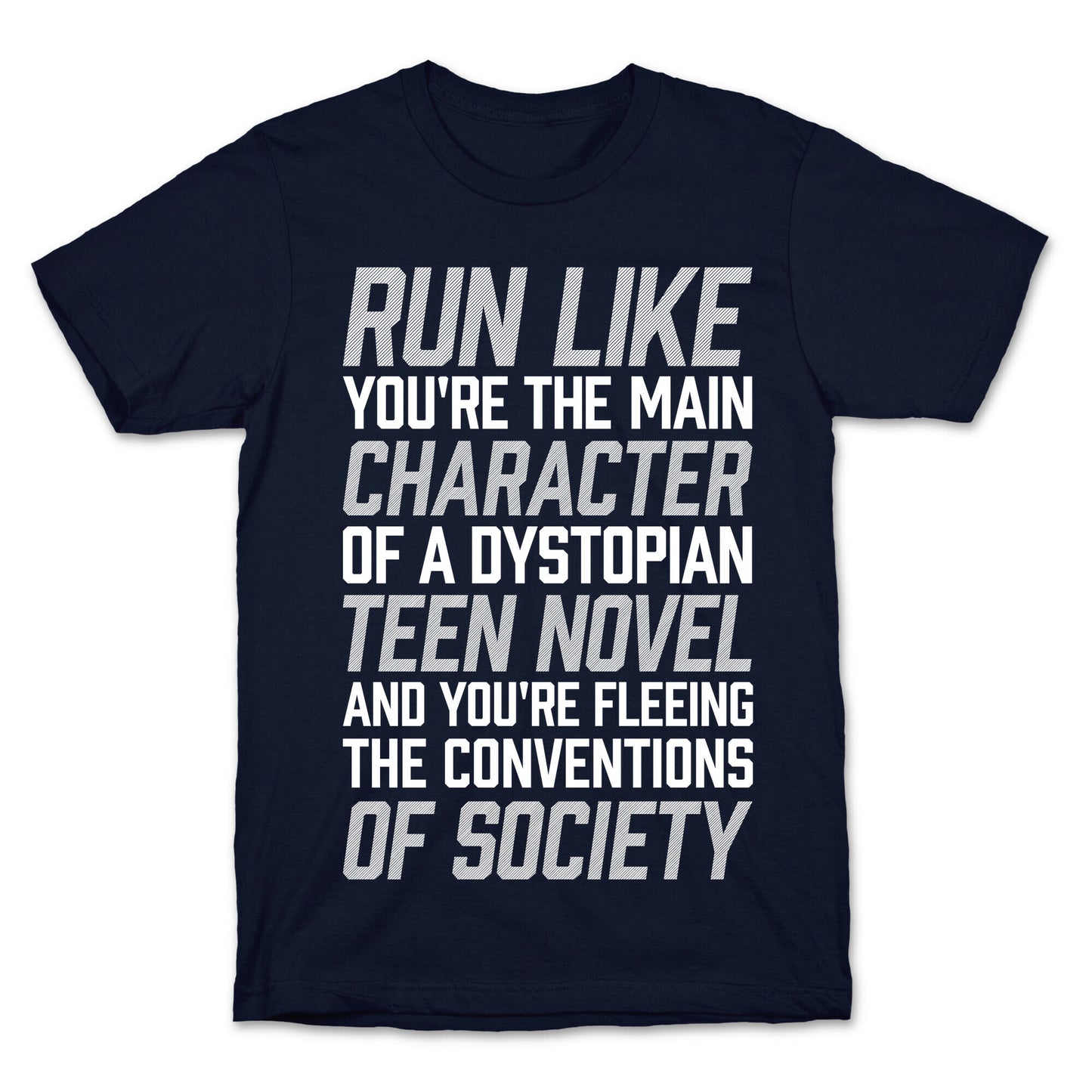 Run Like You're The Main Character In A Dystopian Teen Novel T-Shirt