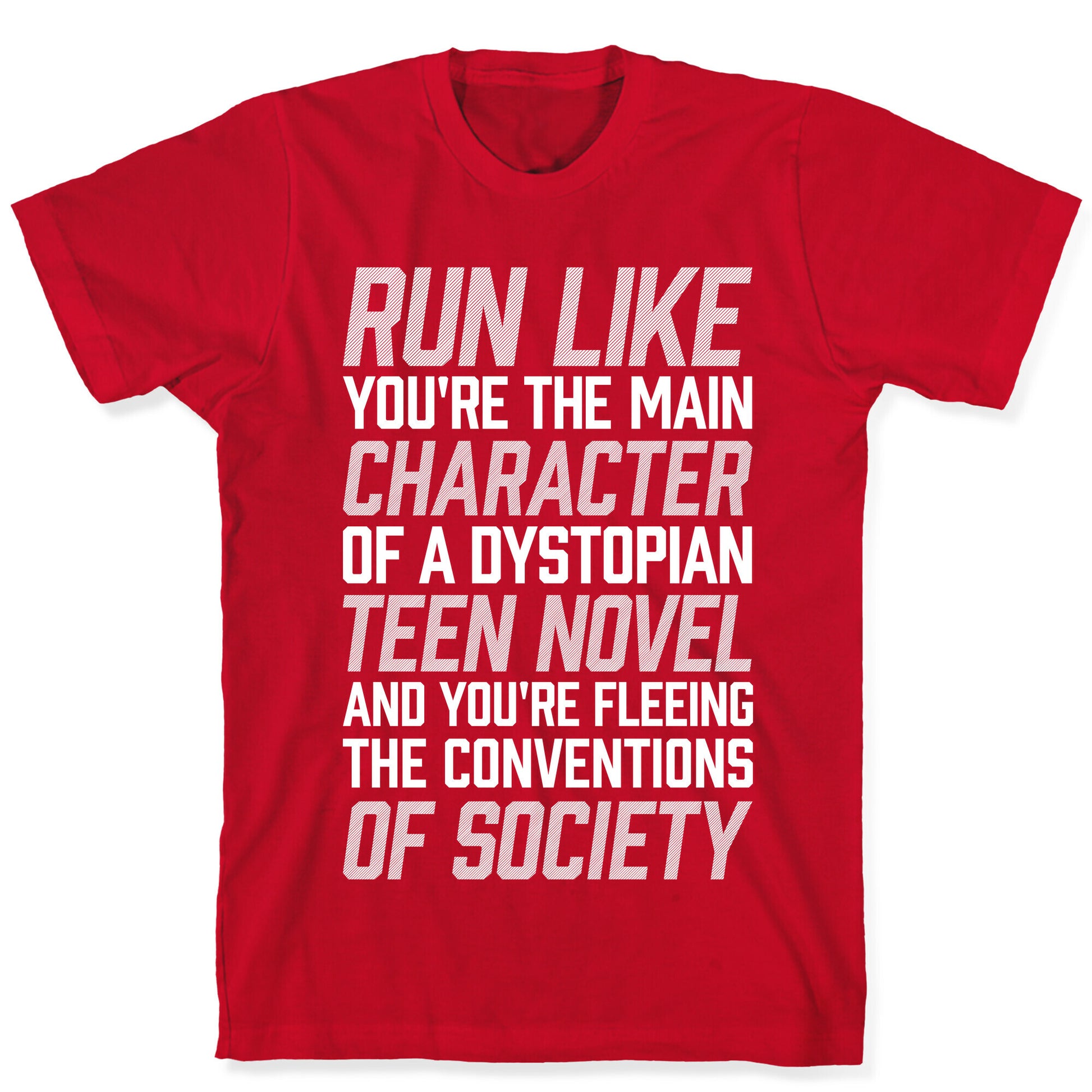 Run Like You're The Main Character In A Dystopian Teen Novel T-Shirt