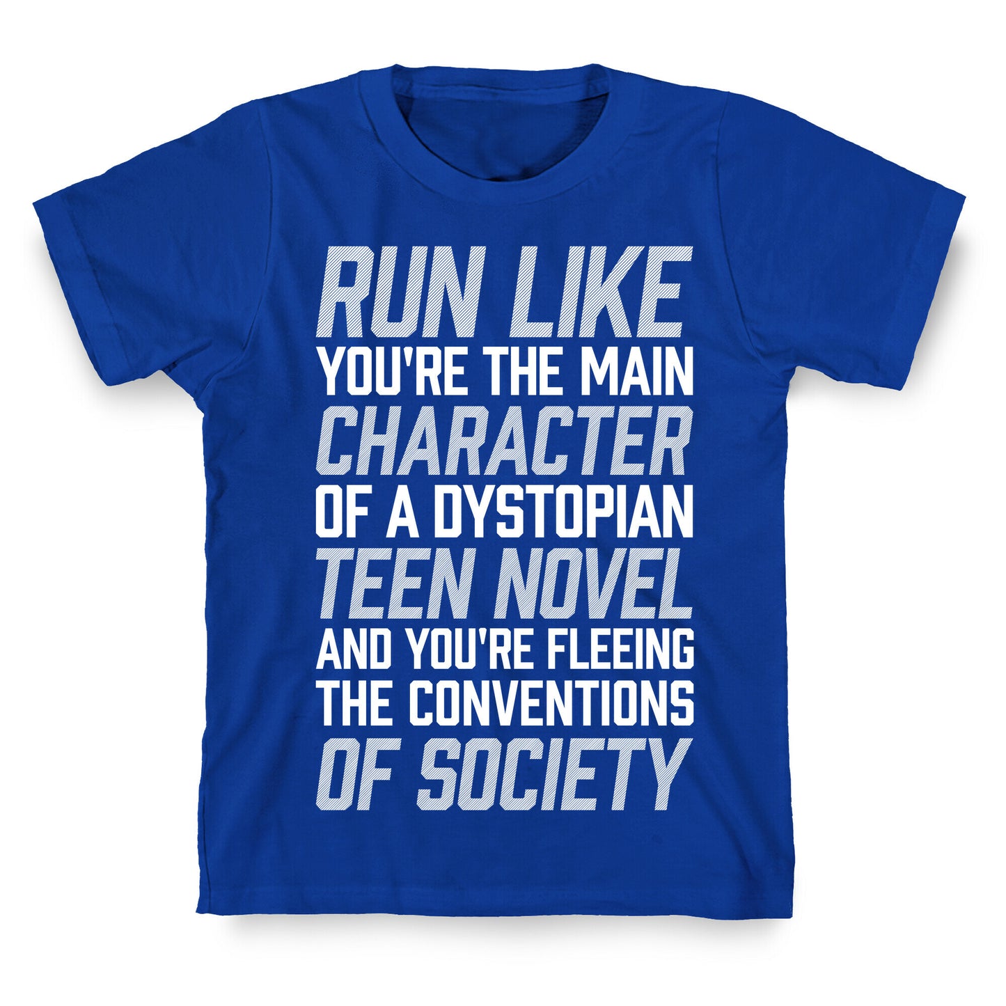 Run Like You're The Main Character In A Dystopian Teen Novel T-Shirt