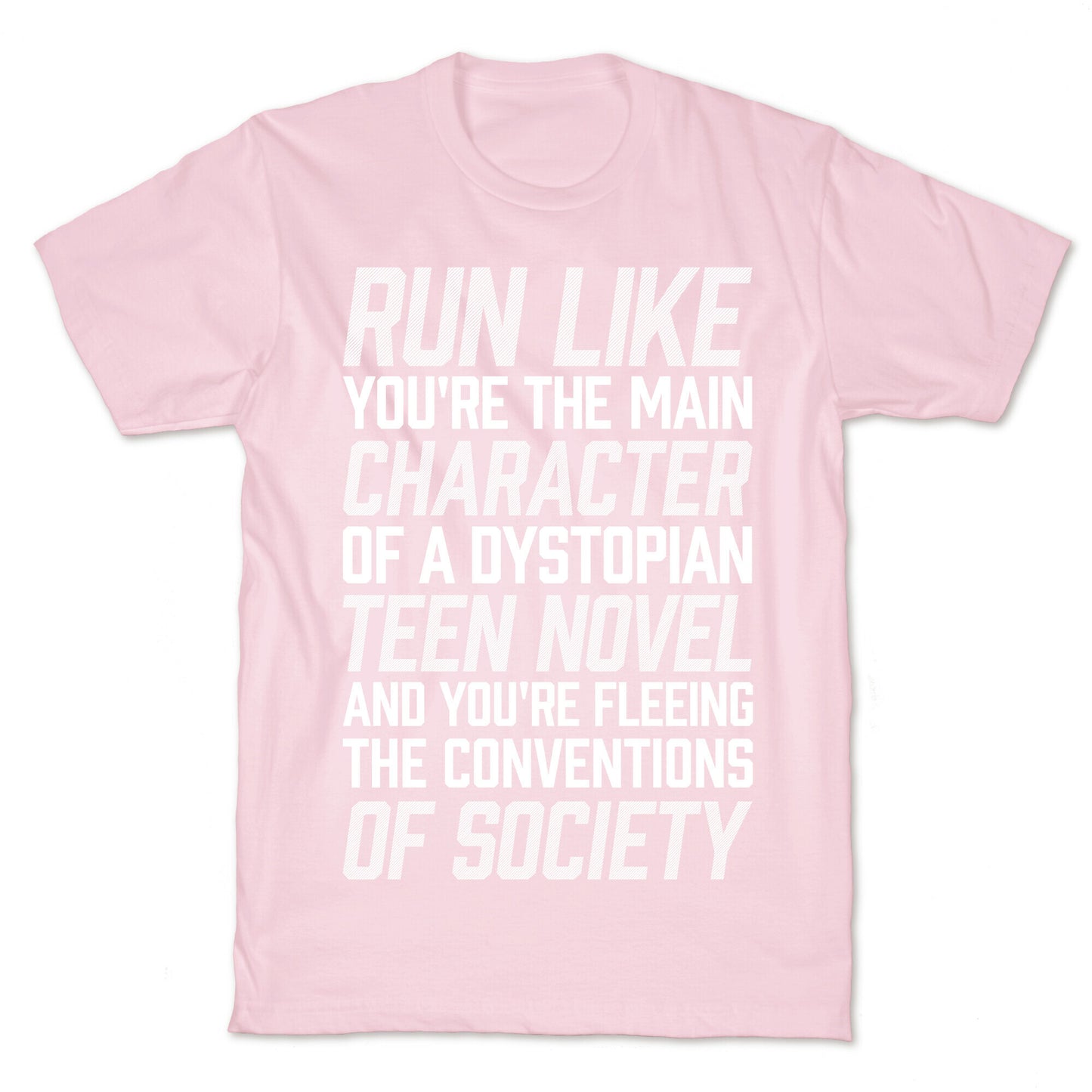 Run Like You're The Main Character In A Dystopian Teen Novel T-Shirt