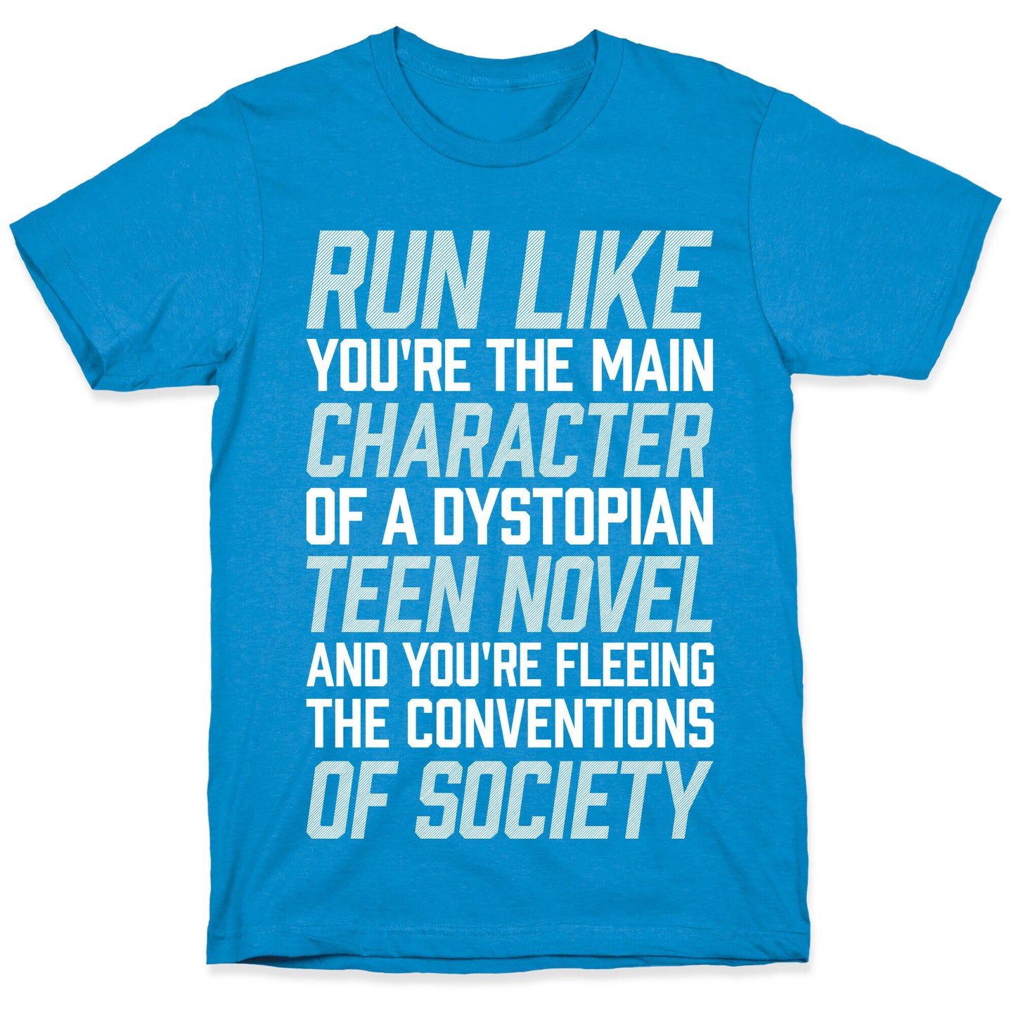 Run Like You're The Main Character In A Dystopian Teen Novel T-Shirt