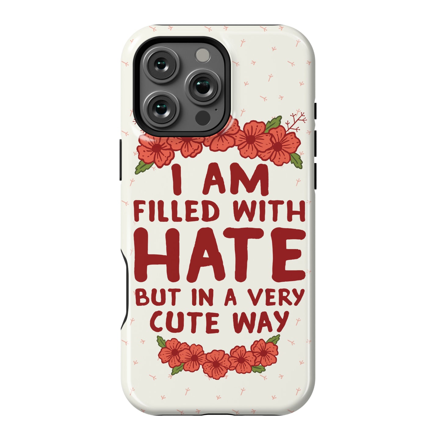 I Am Filled With Hate Phone Case