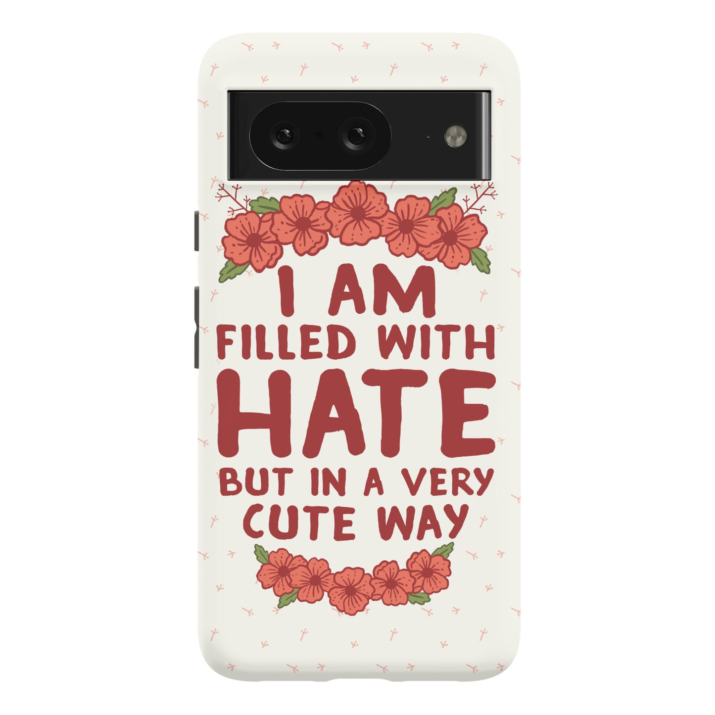 I Am Filled With Hate Phone Case
