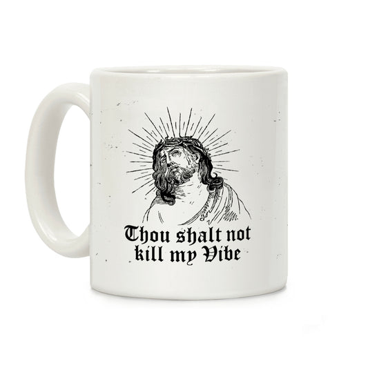 Thou Shalt Not Kill My Vibe Coffee Mug