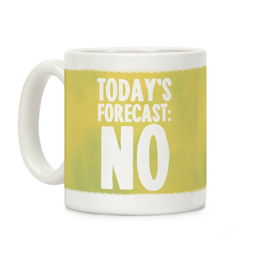 Today's Forecast: NO Coffee Mug