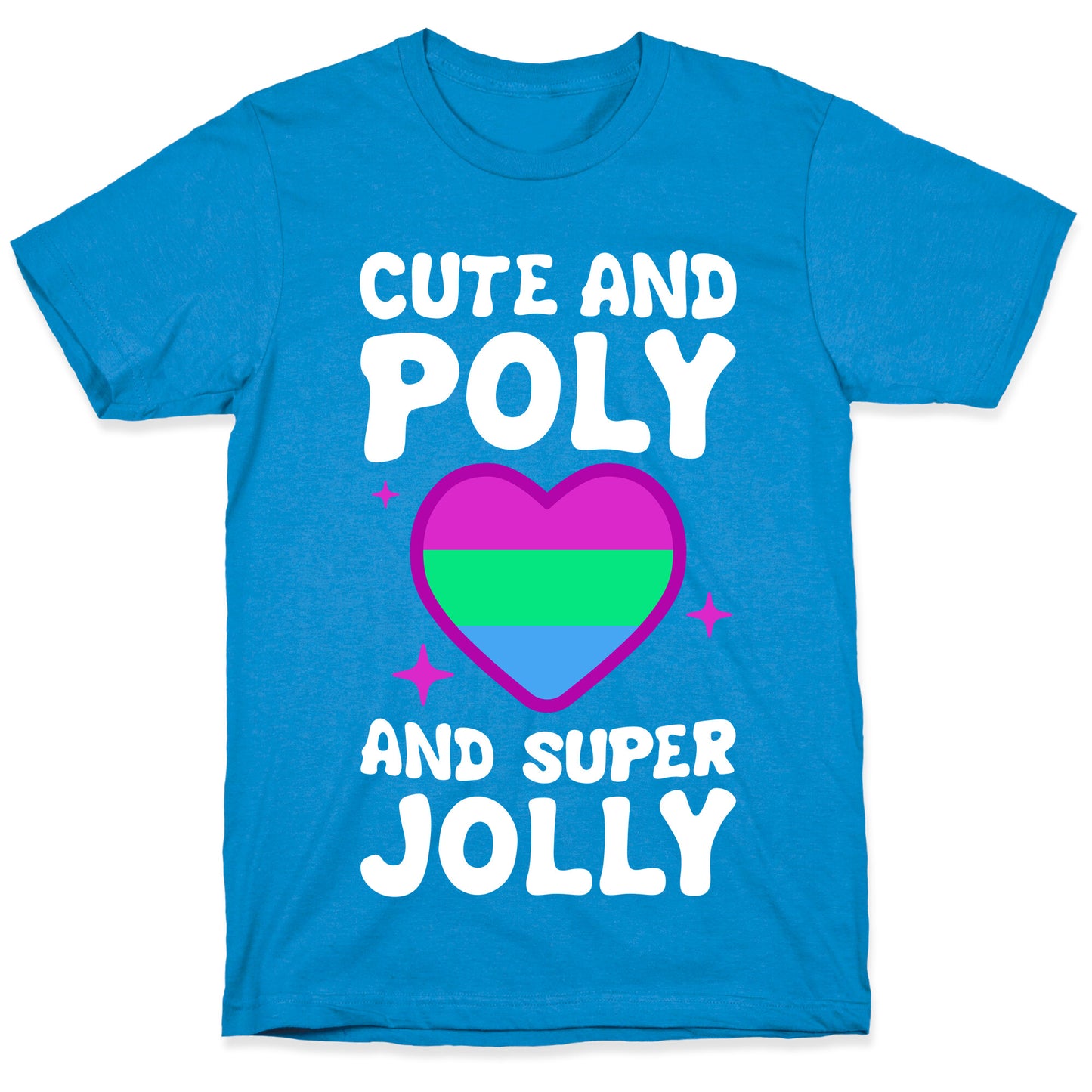 Cute And Poly And Super Jolly (Polysexual) T-Shirt