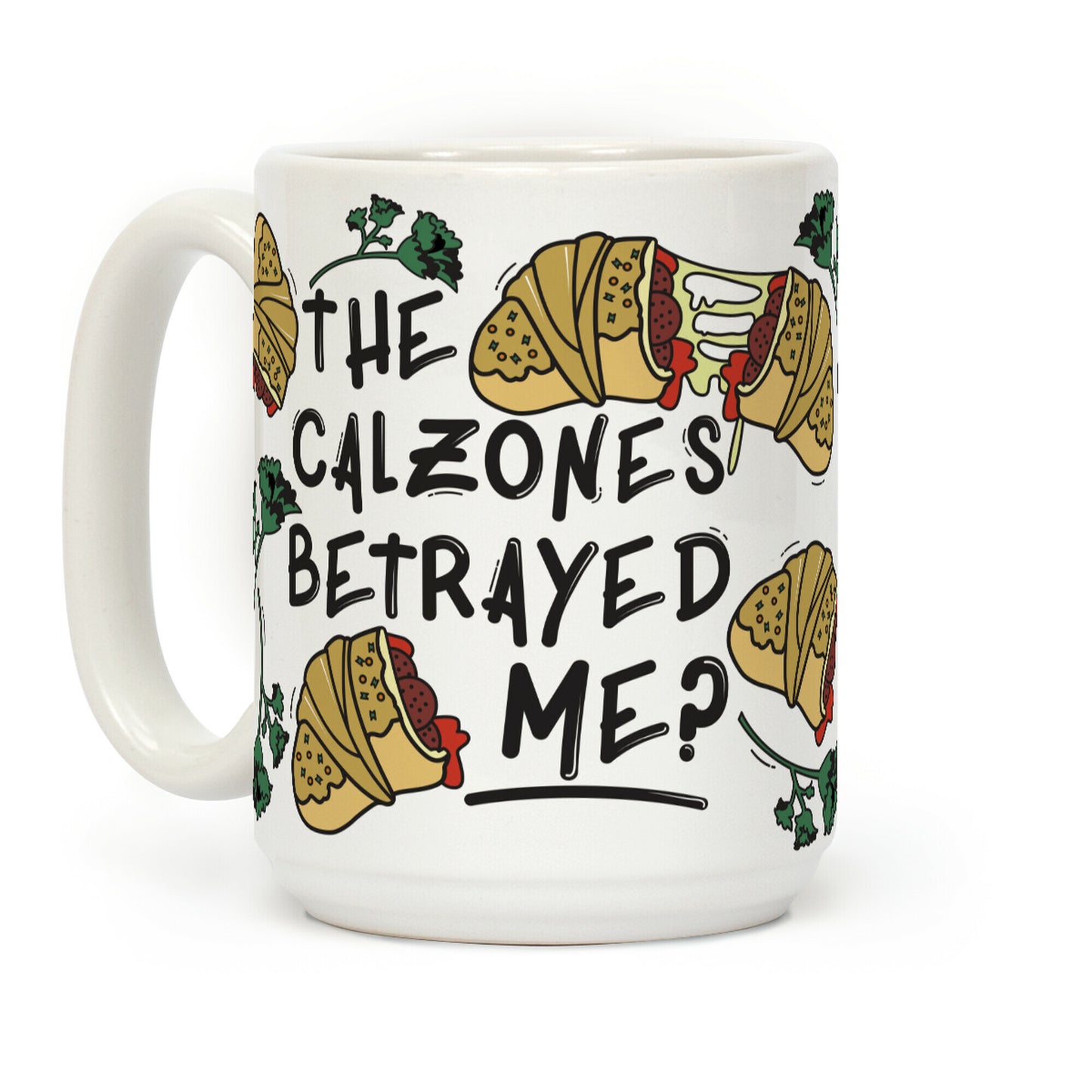 The Calzones Betrayed Me Coffee Mug