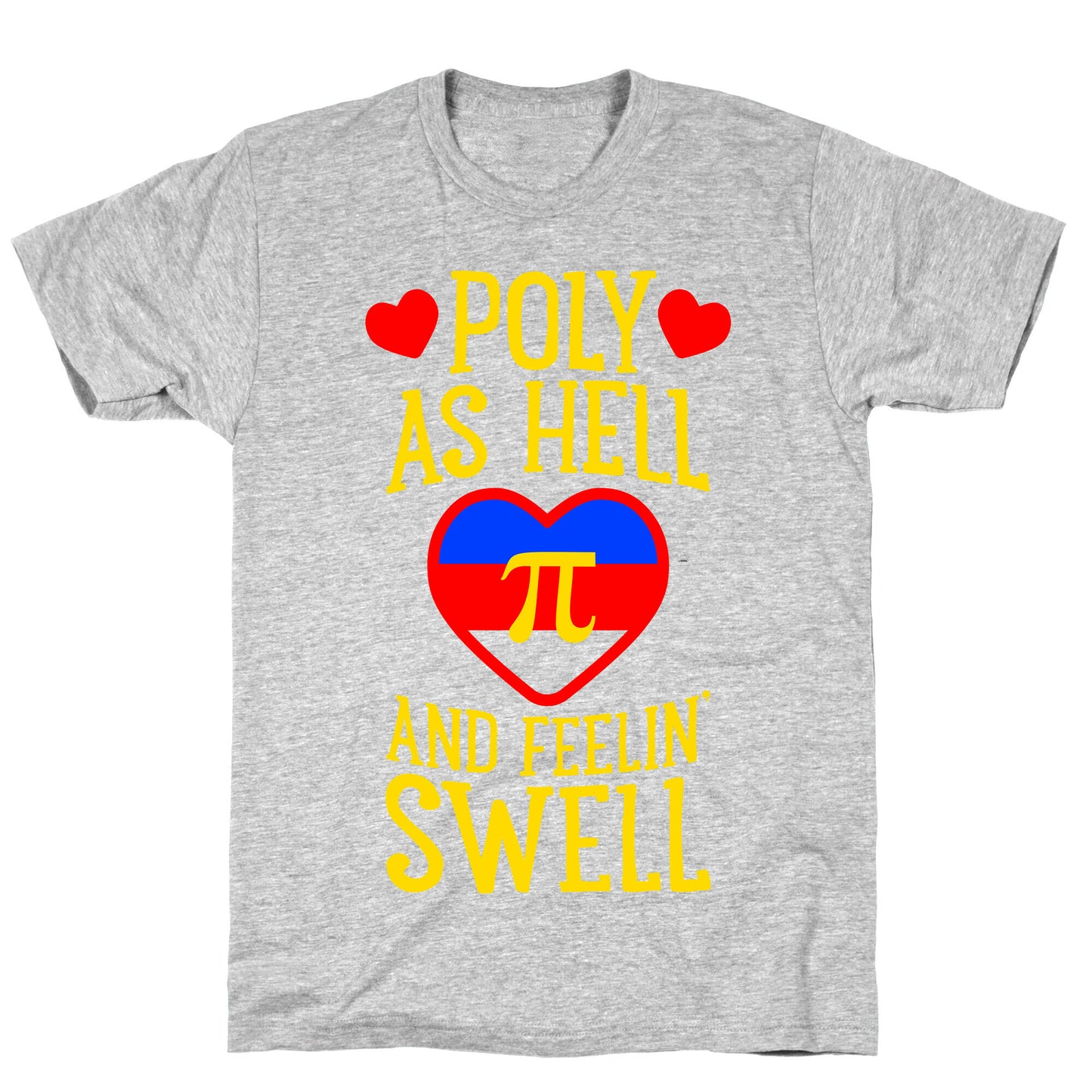 Poly As Hell And Feelin' Swell (Polyamorous) T-Shirt